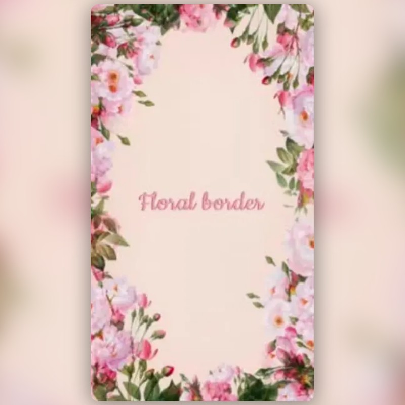 floral border Lens by 𝚒𝚒𝚝𝚞 ♡︎ - Snapchat Lenses and Filters
